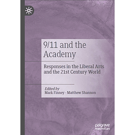 9/11 and the Academy: Responses in the Liberal Arts and the 21st Century World 