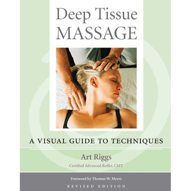  Deep Tissue Massage, Revised Edition: A Visual Guide to Techniques 