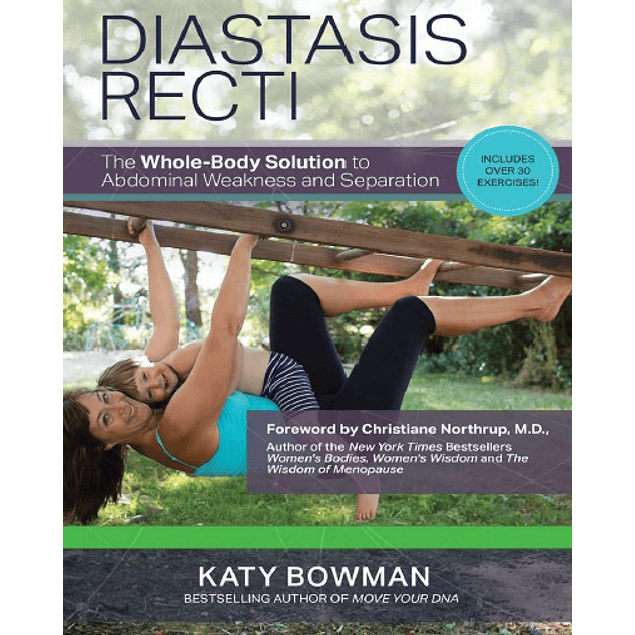 Diastasis Recti: The Whole-body Solution to Abdominal Weakness and Separation