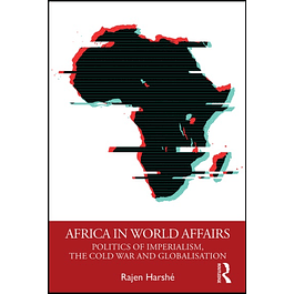 Africa in World Affairs: Politics of Imperialism, the Cold War and Globalisation