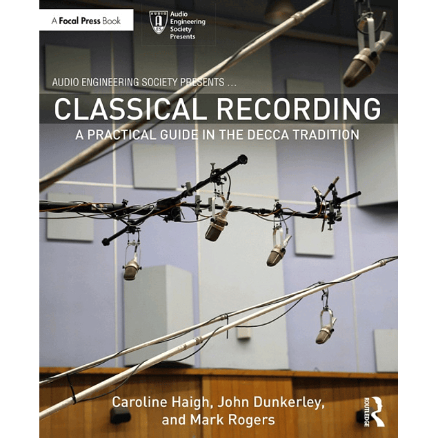 Classical Recording: A Practical Guide in the Decca Tradition