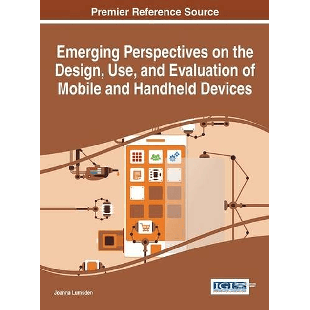 Emerging Perspectives on the Design, Use, and Evaluation of Mobile and Handheld Devices