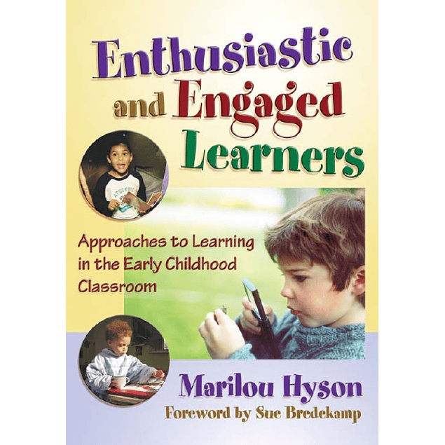 Enthusiastic and Engaged Learners: Approaches to Learning in the Early Childhood Classroom 