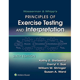 Wasserman & Whipp's Principles of Exercise Testing and Interpretation: Including Pathophysiology and Clinical Applications