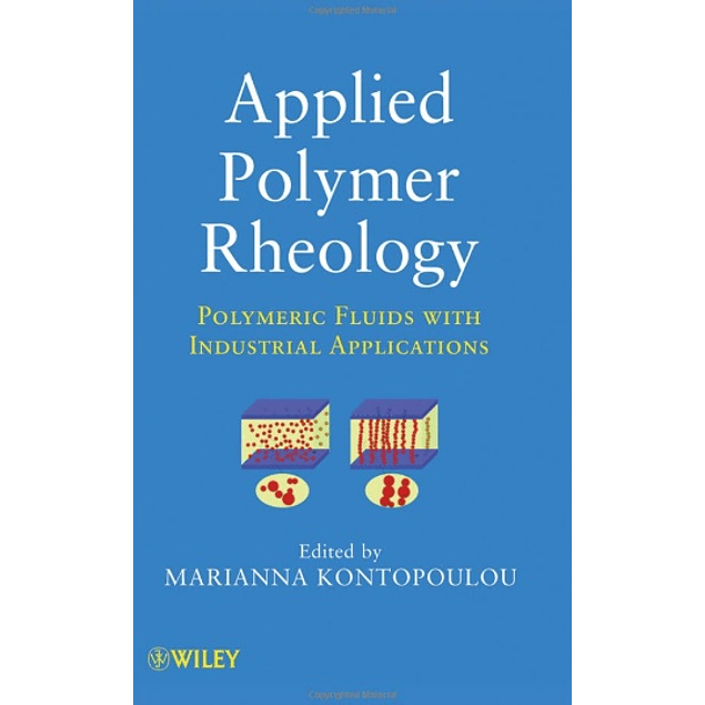 Applied Polymer Rheology: Polymeric Fluids with Industrial Applications 