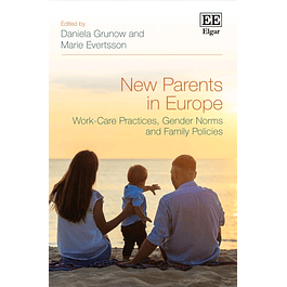 New Parents in Europe: Work-Care Practices, Gender Norms and Family Policies 