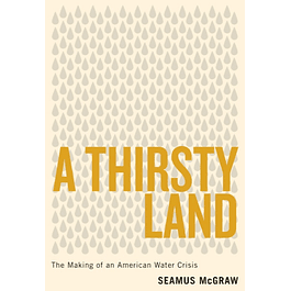 A Thirsty Land: The Making of an American Water Crisis