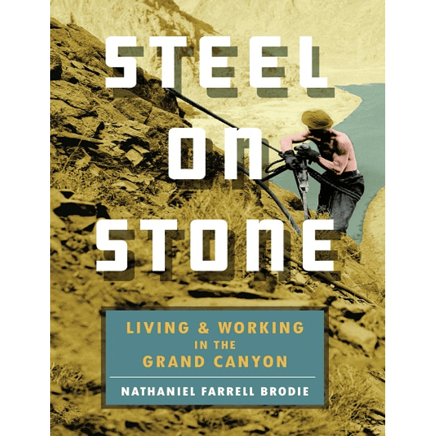 Steel on Stone: Living and Working in the Grand Canyon
