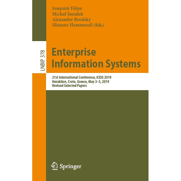 Enterprise Information Systems: 21st International Conference, ICEIS 2019, Heraklion, Crete, Greece, May 3–5, 2019, Revised Selected Papers