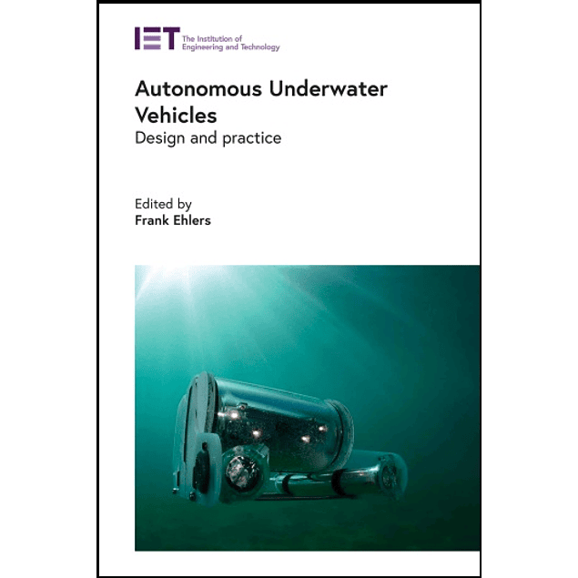 Autonomous Underwater Vehicles: Design and practice 