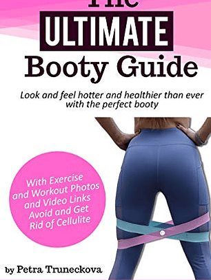 The Ultimate Booty Guide: Look and feel hotter and healthier than ever with the perfect booty