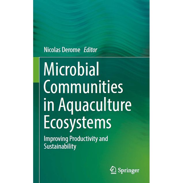 Microbial Communities in Aquaculture Ecosystems: Improving Productivity and Sustainability