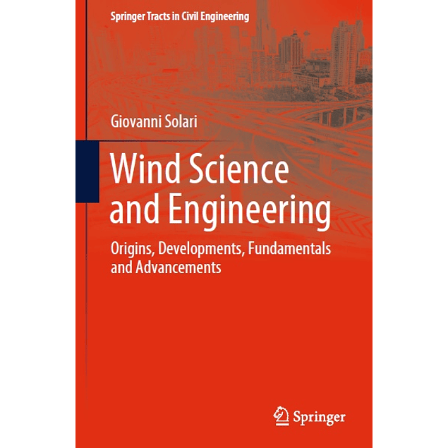 Wind Science and Engineering: Origins, Developments, Fundamentals and Advancements