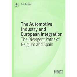 The Automotive Industry and European Integration: The Divergent Paths of Belgium and Spain