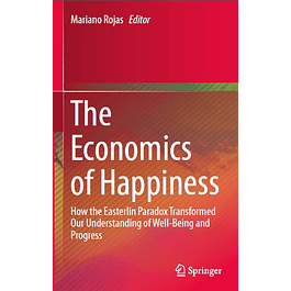 The Economics of Happiness: How the Easterlin Paradox Transformed Our Understanding of Well-Being and Progress