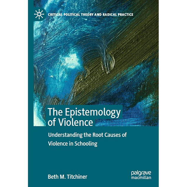 The Epistemology of Violence: Understanding the Root Causes of Violence in Schooling