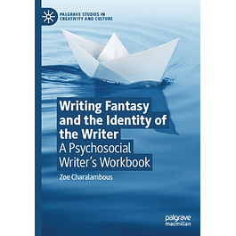 Writing Fantasy and the Identity of the Writer: A Psychosocial Writer’s Workbook