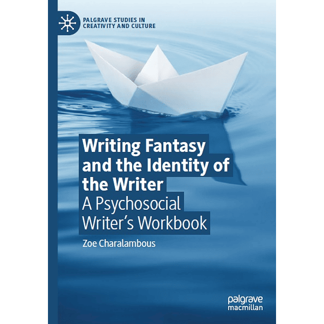 Writing Fantasy and the Identity of the Writer: A Psychosocial Writer’s Workbook