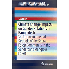 Climate Change Impacts on Gender Relations in Bangladesh: Socio-environmental Struggle of the Shora Forest Community in the Sundarbans Mangrove Forest