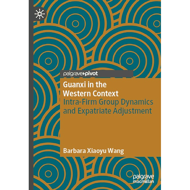 Guanxi in the Western Context: Intra-Firm Group Dynamics and Expatriate Adjustment