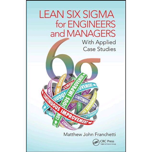 Lean Six Sigma for Engineers and Managers: With Applied Case Studies 