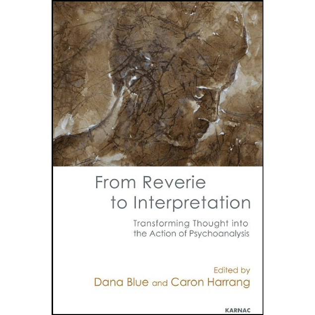 From Reverie to Interpretation: Transforming Thought into the Action of Psychoanalysis