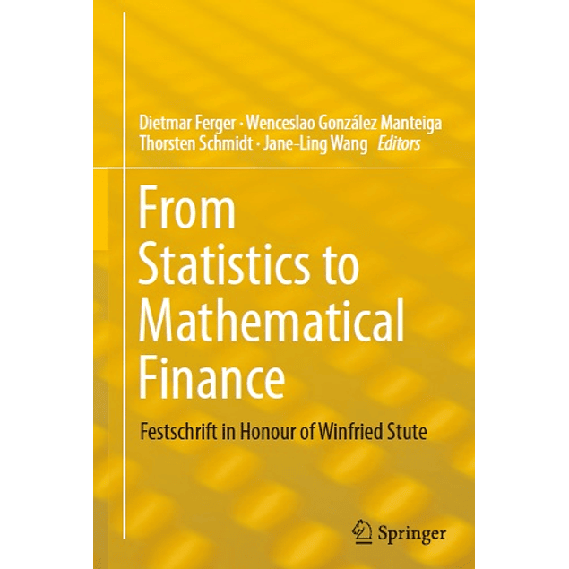  From Statistics to Mathematical Finance: Festschrift in Honour of Winfried Stute 