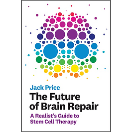 The Future of Brain Repair: A Realist's Guide to Stem Cell Therapy