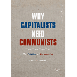 Why Capitalists Need Communists: The Politics of Flourishing