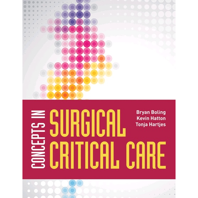 Concepts in Surgical Critical Care  1st Edition  by Bryan Boling (Author), Kevin Hatton (Author), Tonja Hartjes (Author) ISBN-10: 1284175073 ISBN-13: 978-1284175073 ASIN: B089HYYLCH
