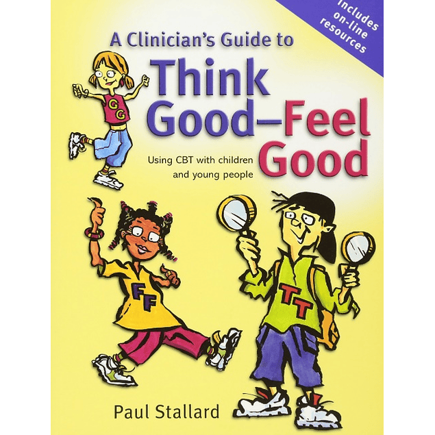 A Clinician's Guide to Think Good-Feel Good: Using CBT with Children and Young People