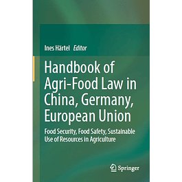 Handbook of Agri-Food Law in China, Germany, European Union: Food Security, Food Safety, Sustainable Use of Resources in Agriculture