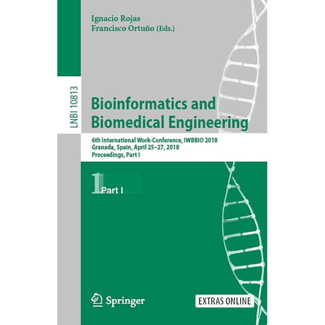 Bioinformatics and Biomedical Engineering: 6th International Work-Conference, IWBBIO 2018, Granada, Spain, April 25–27, 2018, Proceedings, Part I