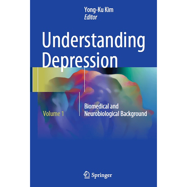 Understanding Depression: Volume 1. Biomedical and Neurobiological Background