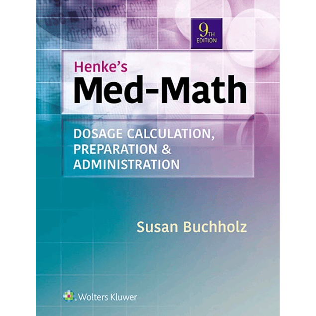 Henke's Med-Math: Dosage Calculation, Preparation, & Administration