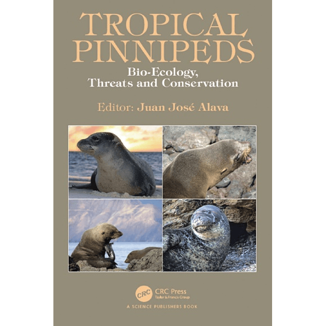 Tropical Pinnipeds: Bio-Ecology, Threats and Conservation