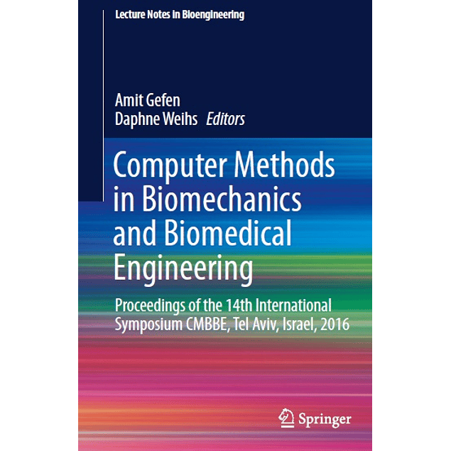 Computer Methods in Biomechanics and Biomedical Engineering: Proceedings of the 14th International Symposium CMBBE, Tel Aviv, Israel, 2016