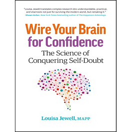Wire Your Brain for Confidence: The Science of Conquering Self-Doubt