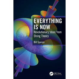  Everything is Now: Revolutionary Ideas from String Theory 