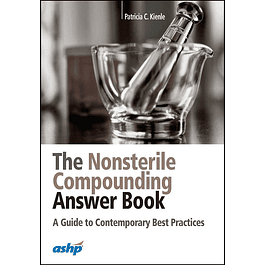 The Nonsterile Compounding Answer Book: A Guide to Contemporary Best Practices
