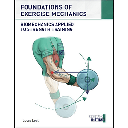 FOUNDATIONS OF EXERCISE MECHANICS: Biomechanics applied to Strength Training