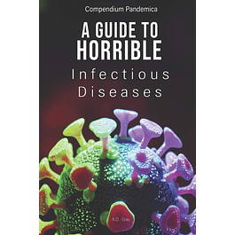 Compendium Pandemica: A Guide to Horrible Infectious Diseases