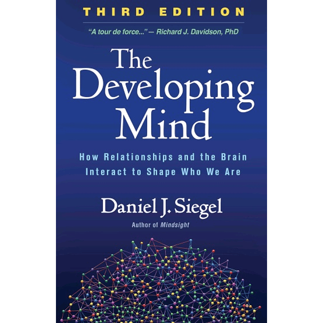 The Developing Mind: How Relationships and the Brain Interact to Shape Who We Are 