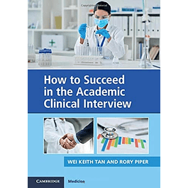 How to Succeed in the Academic Clinical Interview: A Guide for Applicants