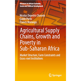 Agricultural Supply Chains, Growth and Poverty in Sub-Saharan Africa: Market Structure, Farm Constraints and Grass-root Institutions