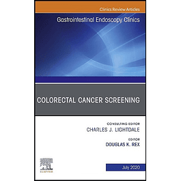 Colorectal Cancer Screening An Issue of Gastrointestinal Endoscopy Clinics