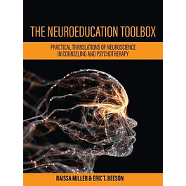 The Neuroeducation Toolbox: Practical Translations of Neuroscience in Counseling and Psychotherapy 