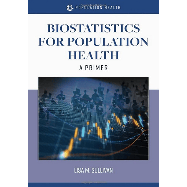 Biostatistics for Population Health: A Primer