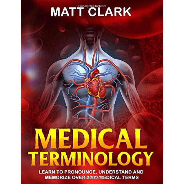 Medical Terminology: Learn to Pronounce, Understand and Memorize Over 2000 Medical Terms 