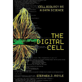 The Digital Cell: Cell Biology as a Data Science 